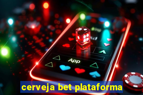 cerveja bet plataforma